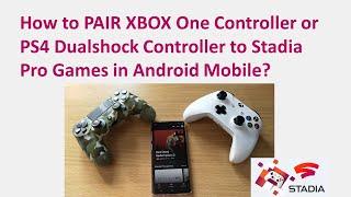 How to PAIR XBOX One Controller and PS4 Dualshock Controller to Stadia Pro Games in Android Mobile?