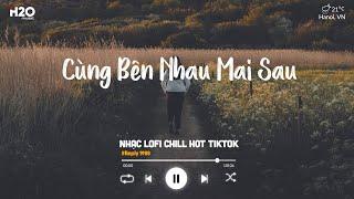 Dù Hai Ta Già Đi Và Dù Hai Ta Già Đi - Là Anh Lofi | Nhạc Lofi Chill Buồn Nhẹ Nhàng Hot TikTok 2023