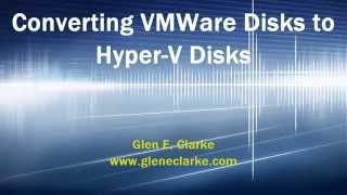 Convert VMWare Disk To Hyper-V Disk
