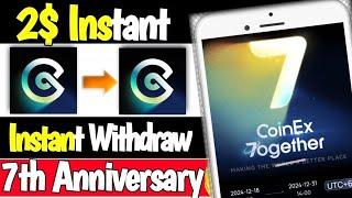 2$ - 20$ CET Instant  || New Airdrop Instant Withdraw || Coinex 7th Anniversary || New Crypto Loot