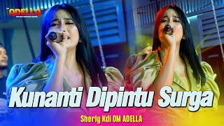 KUNANTI DIPINTU SURGA - Sherly KDI - OM ADELLA Live Sidoarjo