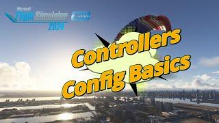 MSFS2024 - Config Basics for Your Controller & Other Useful Info