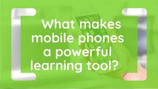 What makes mobile phones a powerful learning tool?