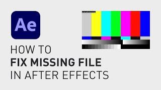 How to fix missing file in After Effects