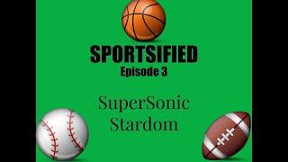 Supersonic Stardom | Sportsified Podcast Season 1, Episode 3