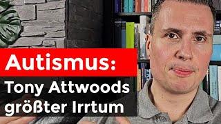 Autismus: DAS war Tony Attwoods größter Irrtum