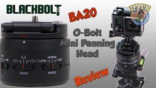 BlackBolt BA20 ‘O-Bolt’ Motorised Mini Panning Head for Action Cameras + more! - REVIEW