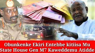 Ekiri Entebbe kitiisa Mu State House Gen M7 Sibilungi Atidde wuuno Omusajja Atawena Ayasizza Ebyama