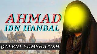 AHMAD IBN HANBAL QALBNI YUMSHATISH / АХМАД ИБН ХАНБАЛЬ ҚАЛБНИ ЮМШАТИШ