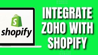 How To Integrate Zoho With Shopify (Quick 2023)