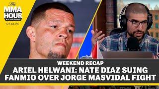 Ariel Helwani: Nate Diaz Suing Fanmio Over Jorge Masvidal Fight | The MMA Hour