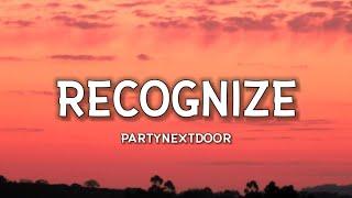 PARTYNEXTDOOR - Recognize (Lyrics) (feat. Drake) "Who do you f**k in the city when I'm not there?"