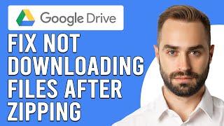 How To Fix Google Drive Not Downloading Files After Zipping(Resolve Zip File Not Downloading GDrive)