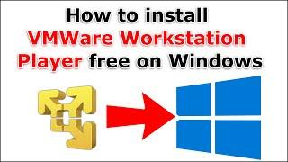 How to install VMware Workstation Player on Windows free