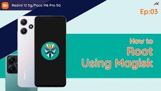 Redmi 12 5G / POCO M6 Pro 5G - Ep.03: How to Root using Magisk