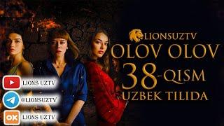 OLOV OLOV 38 QISM TURK SERIALI UZBEK TILIDA | ОЛОВ ОЛОВ 38 КИСМ УЗБЕК ТИЛИДА