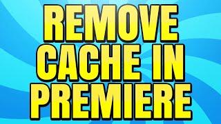 How to Remove Cached Data in Premiere Pro CC (Delete Media Cache Files)