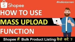 Shopee Bulk listing | Shopee bulk Product Upload | Shopee Mass Upload Tutorial | Indien Lernen