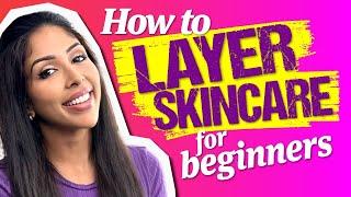 HOW TO LAYER SKINCARE FOR BEGINNERS