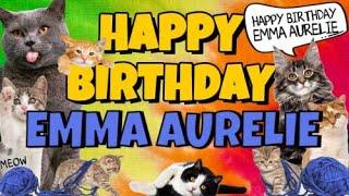 Happy Birthday Emma Aurelie! Crazy Cats Say Happy Birthday Emma Aurelie (Very Funny)