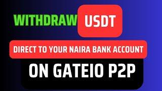 How to withdraw USDT direct to your naira bank account On GATEIO | Bank Transfer | P2P Trade