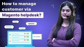 Introducing the Magento 2 Helpdesk Extension – Revolutionize Your Customer Support Experience!