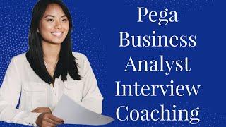 Pega Business Analyst Interview Coaching Session - Banking Domain