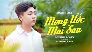 Mong Ước Mai Sau (Lofi Ver) | Bùi Phi Long x Hoàng Ngọc Sơn