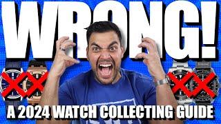 YOU'RE Collecting Watches ALL WRONG!! | A 2024 Watch Collection Guide