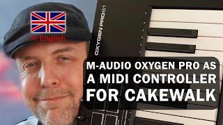 M Audio Oxygen Pro as a MIDI Controller for Cakewalk
