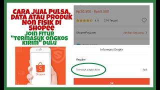 Cara Jual Pulsa, Paket Data dan Produk Non Fisik di Shopee dengan Fitur Termasuk Ongkos Kirim