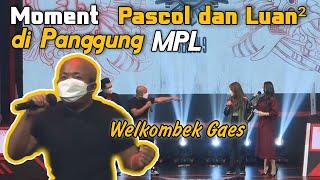 MOMENT PASCOL DAN LUAN DI PANGGUNG MPL