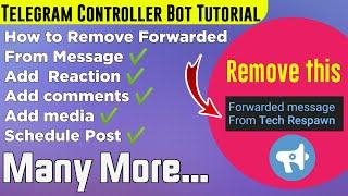 Telegram Controller bot Tutorial | How to remove Forwarded from Message | TechRespawn