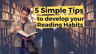 5 Simple tips to develop your reading habits