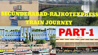 my travel experience from Secunderabad to Ahmedabad in Train no 22718 Rajkotexpress PART-1