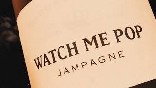 JAMPAGNE - Watch Me Pop