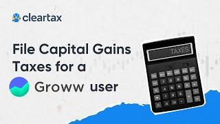 File Capital Gains Taxes for an Groww user on ClearTax||ITR for Stock Market Income(AY 2024-25)