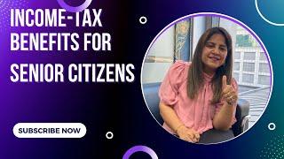 Income-tax benefits for a Senior Citizen Taxpayer |CA Gunjan Hirani|