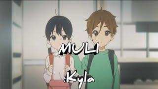 MULI // Kyla [AMV]