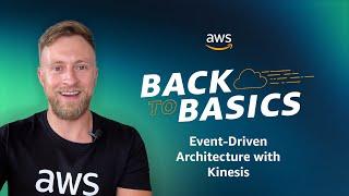 Back to Basics: Event-Driven Architecture with Kinesis