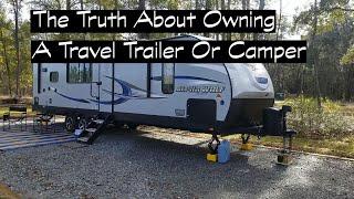 The Truth  About Owning A Travel Trailer