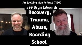 The Path of Recovery From Trauma, Abuse & Boarding School Syndrome | AEM #99 Bryn Edwards