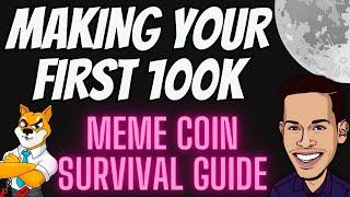 MAKING YOUR FIRST 100K WITH MEMECOINS