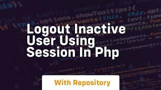 Logout inactive user using session in php