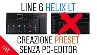 Roby Rocks Live | Line 6 Helix LT - Creazione di un Preset senza PC Editor