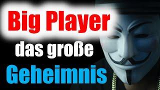 Big Player das große Geheimnis