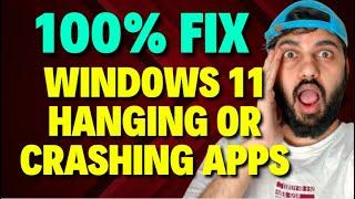 Fix Windows 11 Hanging or Crashing Apps