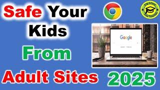 How To Block Adult Sites On Google Chrome   [2025 UPDATE]