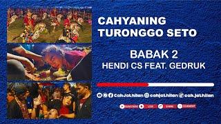 Babak (2/2) Hendi CS × Cahyaning Turonggo Seto feat. Gedruk • Lapangan Tiban Sendangmulyo Sleman