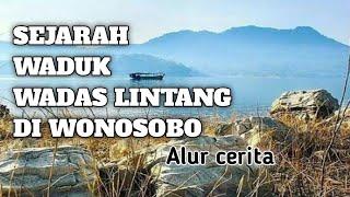 SEJARAH WADUK WADAS LINTANG DI WONOSOBO || Alur cerita